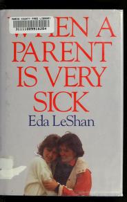 Cover of: When a parent is very sick by Eda J. LeShan