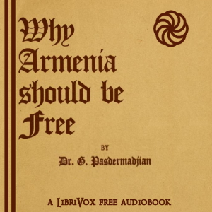 Why Armenia Should Be Free: Armenia's Role in the Present War cover
