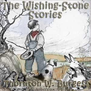 The Wishing-Stone StoriesTommy scuffed his bare, brown feet in the grass.A scowl, a deep, dark, heavy scowl, had chased all merriment from his round, freckled face.