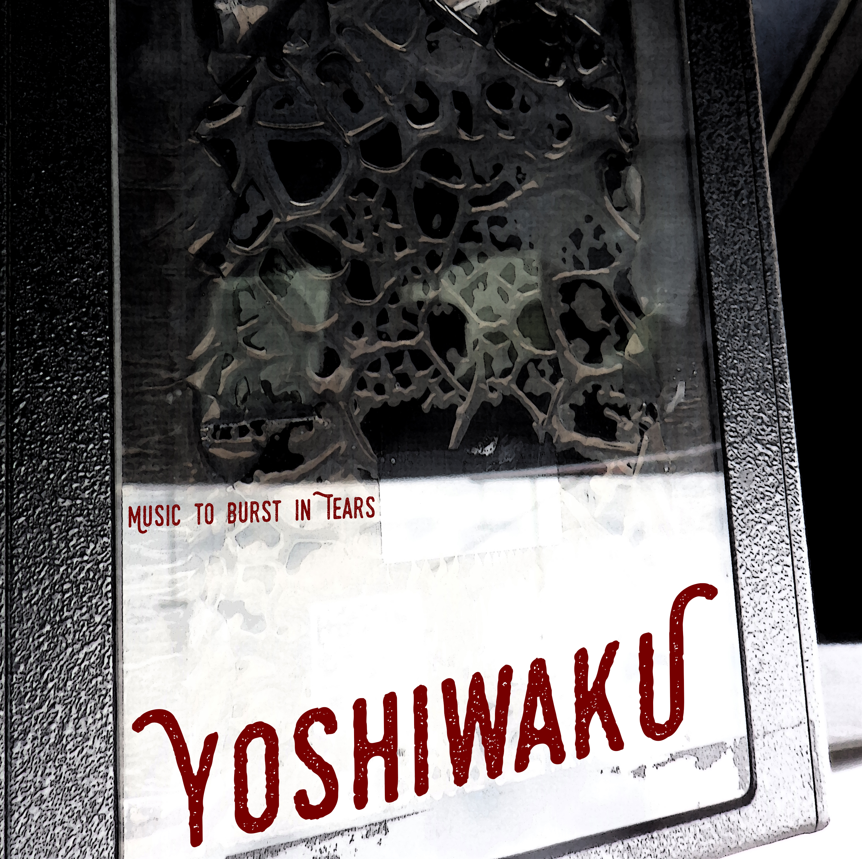 Yoshiwaku – Music To Burst In Tears