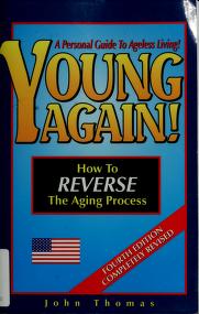 Cover of: Young Again! How to Reverse The Aging Process by John Thomas