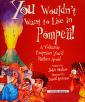 Cover of: You Wouldn't Want to Live in Pompeii!