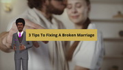 3 Tips To Fixing A Broken Marriage And Stop Divorce Today