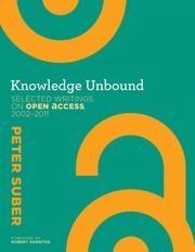 Knowledge Unbound: Selected Writings on Open Acces...