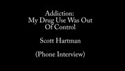 Addiction: My Drug Use Was Out Of Control Scott Hartman's Story #theaddictionseries #dontgiveup