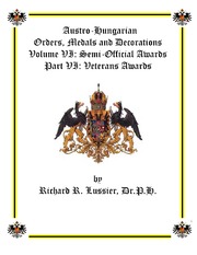 Austro-Hungarian Orders, Medals and Decorations, Volume VI: Semi-Official Awards Part VI: Veterans Awards