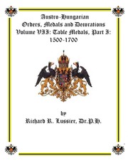 Austro-Hungarian Orders, Medals and Decorations, Volume VII: Table Medals, Part I: 1500-1700