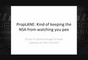 PropLANE - Kind of keeping the NSA from watching you pee