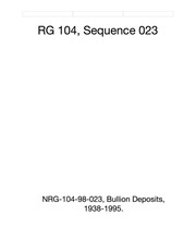 NRG-104-98-023, Bullion Deposits, 1938-1995. 