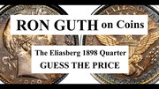 Ron Guth on Coins #2 - The Eliasberg 1898 Quarter - Guess the Price