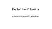 The Folklore Collection at the Athonite Skete of P...