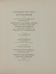 ADMINISTRATOR'S SALE. CATALOGUE OF THE COLLECTION OF MAGNIFICENT SPECIMENS OF AMERICAN COLONIAL, STATE AND UNITED STATES COINS AND MEDALS IN GOLD, SILVER AND COPPER. NEW YORK BRASHER'S DOUBLOON 1787, PAPER MONEY AND NUMISMATIC BOOKS OF THE LATE ALLISON W. JACKMAN, POUGHKEEPSIE, N.Y.