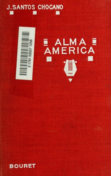 Alma américa, poemas indo-españoles : Chocano, José Santos, 1875-1934