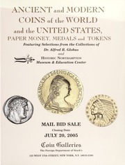 Ancient and Modern Coins of the World and the United States, Paper Money, Medals and Tokens: Featuring Selections from the Collections of Dr. Alfred R. Globus and Historic Northampton Museum...
