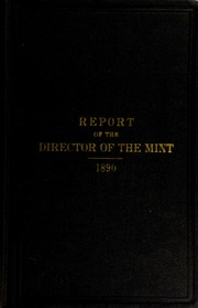 Annual Report of the Director of the Mint to the Secretary of the Treasury for the Fiscal Year Ended June 30, 1890