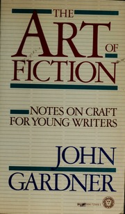The art of fiction notes on craft for young writers The Art Of Fiction Notes On Craft For Young Writers Gardner John 1933 Free Download Borrow And Streaming Internet Archive