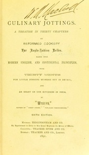 Culinary jottings : a treatise in thirty chapters on reformed cookery for Anglo-Indian exiles, based upon modern English and continental principles with thirty menus for little dinners worked out in detail, and an essay on our kitchens in India