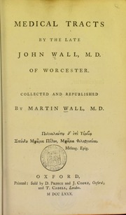 Medical tracts by the late John Wall of Worcester