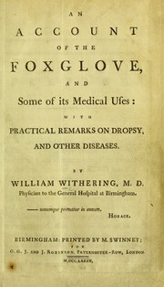 An account of the foxglove, and some of its medical uses : with practical remarks on dropsy, and other diseases