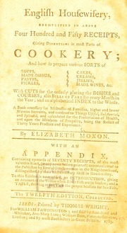 English housewifery : Exemplified in above four hundred and fifty receipts, giving directions in most parts of cookery... With cuts for the orderly placing the dishes and courses; also bills of fare for every month in the year; and an alphabetical index to the whole
