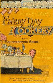 Beeton's every-day cookery and housekeeping book : a practical and useful guide for all mistresses and servants