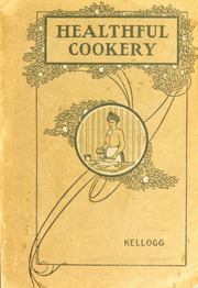 Healthful cookery : a collection of choice recipes for preparing foods, with special reference to health