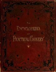 The encyclopædia of practical cookery : a complete dictionary of all pertaining to the art of cookery and table service (v.1)