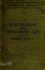 The pastrycook & confectioner's guide : for hotels, restaurants, and the trade in general adapted also for family use : including a large variety of modern recipes for bread - cakes - fancy biscuits - ice creams and water ices - jellies - pies, puddings and custards - joints, meat pies and dishes - poultry and game - ornamental sugar-work and butter-work etc., etc. with useful hints and instructions