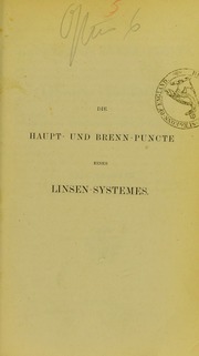 Cover of: Die Haupt- und Brenn-Puncte eines Linsen-Systemes