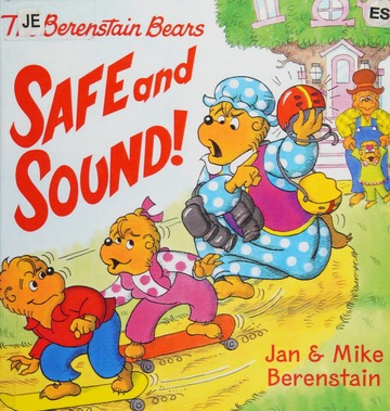 The Berenstain Bears safe and sound! : Berenstain, Jan, 1923-2012 ...