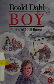 Boy Tales Of Childhood Dahl Roald Free Download Borrow And Streaming Internet Archive