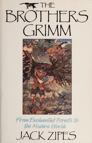 Cover of: The Brothers Grimm: from enchanted forests to the modern world
