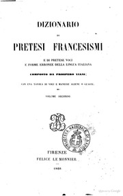 Dizionario di pretesi francesismi e di pretese voci e forme erronee ...