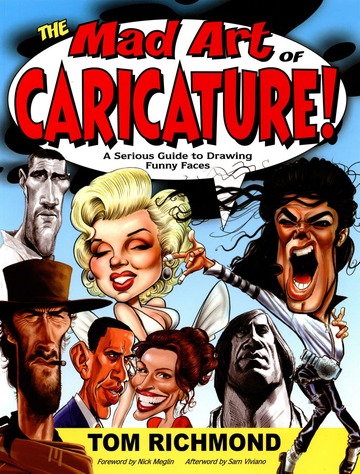 The Mad Art of Caricature! A Serious Guide to Drawing Funny Faces : Tom  Richmond : Free Download, Borrow, and Streaming : Internet Archive