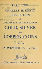 Catalogue of the Charles H. Deetz collection ... : of United States and Pioneer Gold, silver and copper coins ... [11/15-16/1946]