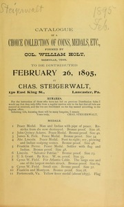 Catalogue of a choice collection of coins, medals, etc., formed by Col. William Holt ... [02/26/1895]