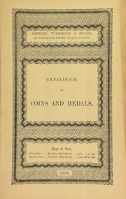 Catalogue of coins and medals, ... including the collection of A. Radford, Esq.; ... the property of J.B. Caldecott, Esq.; ... coins of the late Stirling Cotton, Esq.; ... coins of Sir Bartle Frere, Baronet; ... the collection of the late Thomas Grant, Esq., of Pocklington ... [03/23/1908]