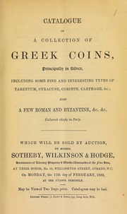Catalogue of a collection of Greek coins, principally in silver, including some fine and interesting types of Tarentum, Syracuse, Corinth, Carthage, &c., also a few Roman and Byzantine, ... collected chiefly in Italy ... [02/11/1889]