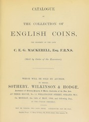 Catalogue of the collection of English coins, the property of the late C.E.G. Mackerell, Esq., F.R.N.S. ... [05/14/1906]