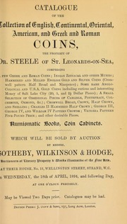 Catalogue of the collection of English, Continental, Oriental, American, and Greek and Roman coins, the property of Dr. Steele, of St. Leonards-on-Sea, comprising ... Indian, Zodiacal and other muhrs, ... U.S.A. gold coins, including ... money of Salt Lake City, ... obsidional pieces, [etc.] ... [04/18/1894]