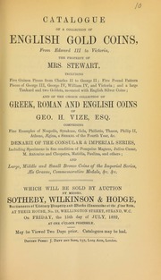 Catalogue of a collection of English gold coins, from Edward III to Victoria, the property of Mrs. Stewart ...; and of the choice collection of Greek, Roman, and English coins, of Geo. H. Vize, Esq. ... [07/15/1892]