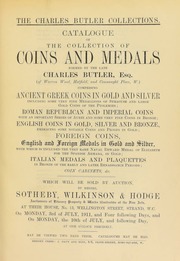 The Charles Butler collections : catalogue of the collection of coins and medals formed by the late Charles Butler, Esq. (of Warren Wood, Hatfield, and Connaught Place, W.), [including] ... Italian medals and plaquettes in bronze of the ... Renaissance ... [07/03/1911]