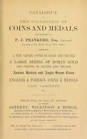 Catalogue of the collection of coins and medals, the property of P.J. Prankerd, Esq. (deceased), formerly of The Knoll, Sneyd Park, Bristol, comprising a few Greek coins, ... a large series of Roman gold, ... ancient British and Anglo-Saxon coins, [etc.] ... [11/15/1909]