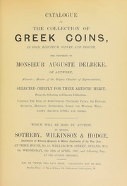 Catalogue of the collection of Greek coins, in gold, electrum, silver, and bronze, the property of Monsieur Auguste Delbeke, of Antwerp, ... selected chiefly for their artistic merit, from [various] well-known collections ... [04/24/1907]