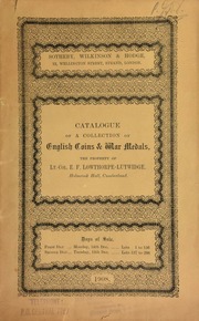 Catalogue of a collection of English coins and war medals, the property of Lt.-Col. E.F. Lowthorpe-Lutwidge, Holmrook Hall, Cumberland ... [12/14/1908]