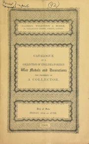 Catalogue of a collection of English and foreign war medals & decorations, the property of a collector; a small collection of English and Irish siege pieces, &c., the property of a gentleman ... [06/18/1909]