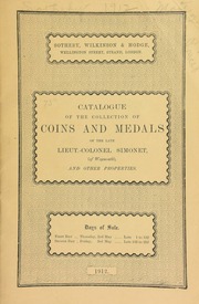 Catalogue of the collection of early British, Anglo-Saxon, English, Scottish, and Irish coins, etc., the property of the late Lieut-Colonel Simonet, of Weymouth ... [05/02/1912]