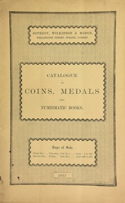 Catalogue of the collection of ... coins & medals, the property of a gentleman; a small collection of ... coins, the property of ... the late Mrs. Hickson; ... the numismatic library of H.A. Grueber, Esq. F.S.A., late Keeper of Coins, British Museum; and a field officer's gold medal for St. Sebastian, 1813, ... the property of Lt.-Col. Graveley, of Toronto, Canada ... [11/14/1912]