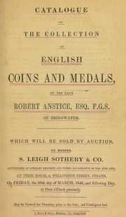 Catalogue of the collection of English coins and medals of the late Robert Anstice, Esq., F.G.S., of Bridgewater ... [03/20/1846]