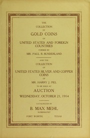 Catalogue of the Collection of United States and Foreign Gold Coins Formed by Mr. Paul R. Sunderland, Together with the Collection of United States Silver and Copper Coins of Mr. Harry J. Piel